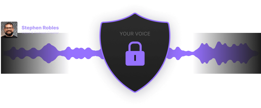Profile photo of a man labeled Stephen Robles, Video & Podcast Creator, with a purple audio waveform leading to a shield icon showing a lock and the words 'YOUR VOICE'.